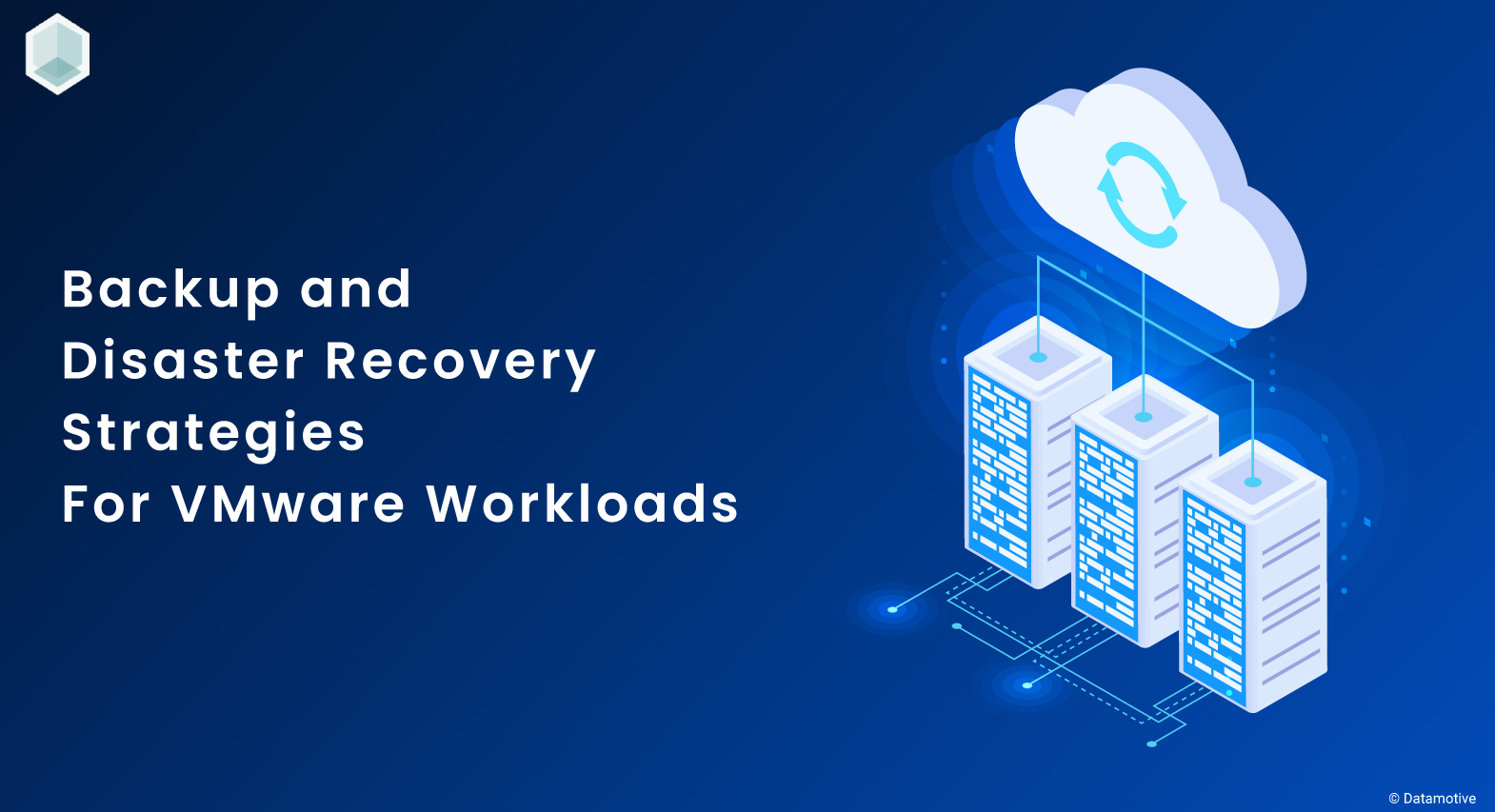 Backup and Disaster Recovery Strategies for VMware Workloads 