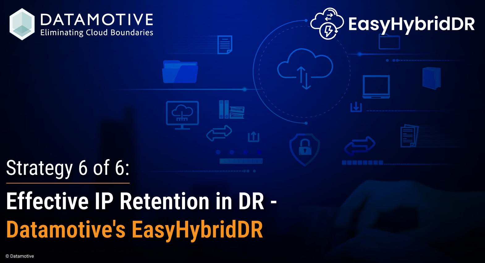 Strategy 6 of 6: Effective IP Retention in DR - Datamotive's EasyHybridDR