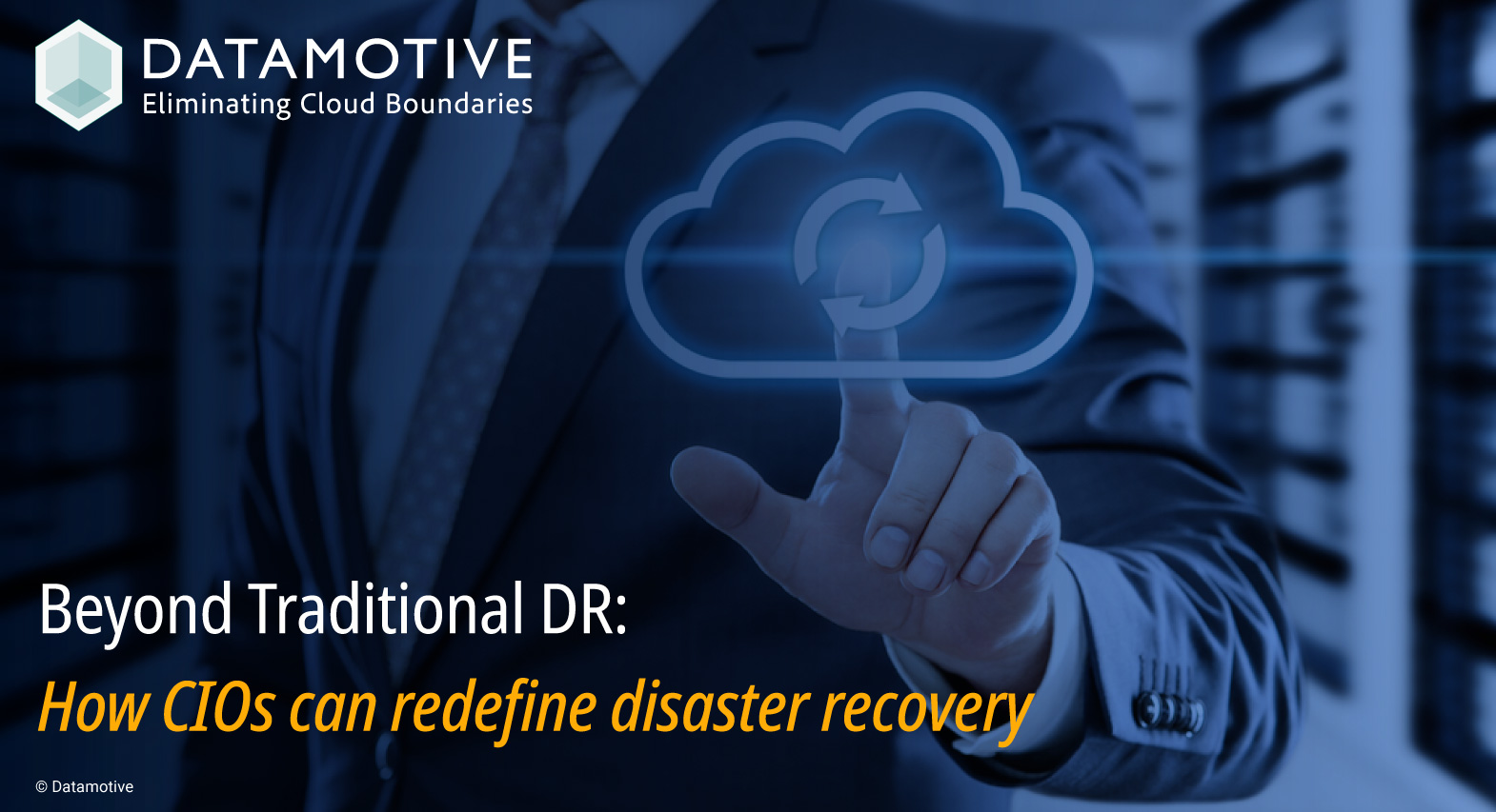 Beyond Traditional DR: How CIOs Can Redefine Disaster Recovery